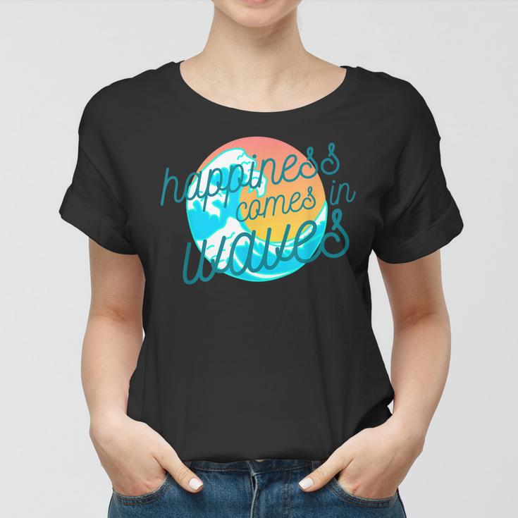 Ocean Wave Sunset  Happiness Comes In Waves Summer Gift Women T-shirt