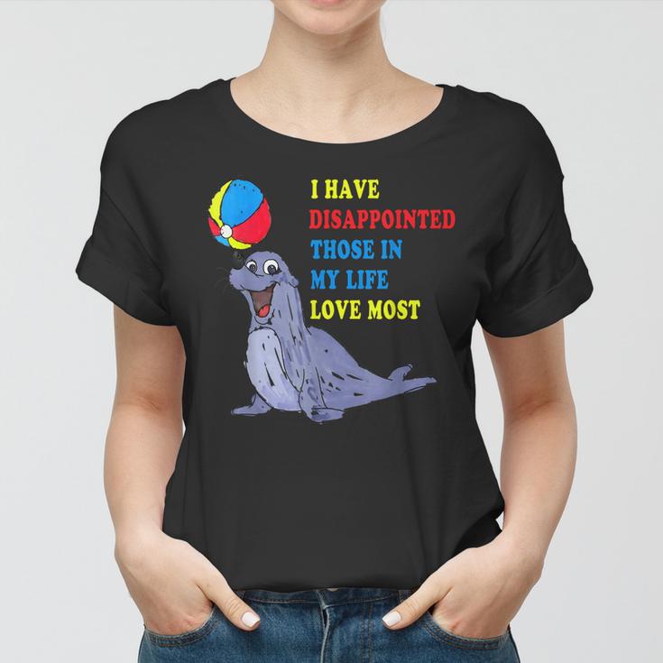 I Have Disappointed Those In My Life I Love Most  V2 Women T-shirt