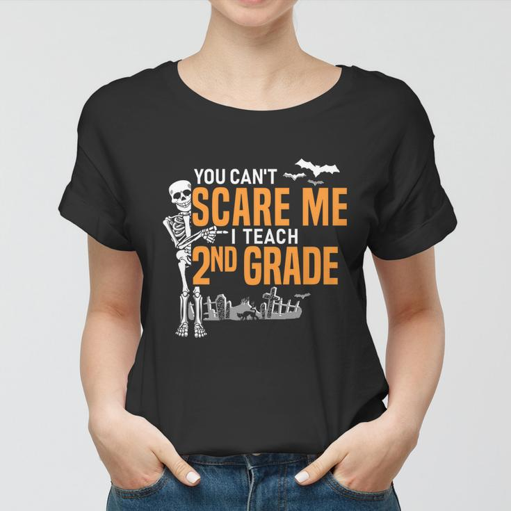 2Nd Grade Teacher Halloween Cool Gift You Cant Scare Me Gift Women T-shirt