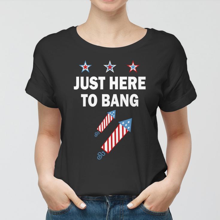 4Th Of July Just Here To Bang Fireworks Women T-shirt