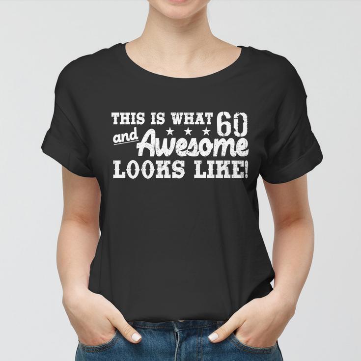 60Th Birthday This Is What Awesome Looks Like Tshirt Women T-shirt