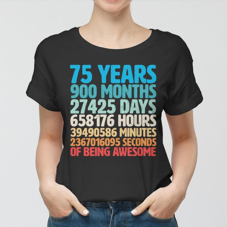 75 Years Of Being Awesome Birthday Time Breakdown Tshirt Women T-shirt