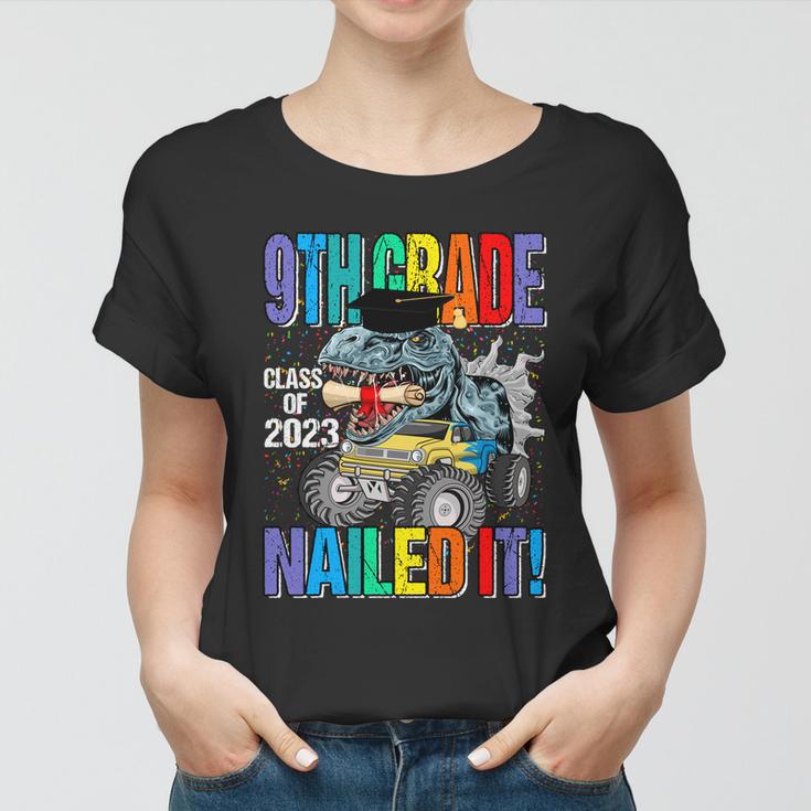 9Th Grade Class Of 2023 Nailed It Monster Truck Dinosaur Cool Gift Women T-shirt