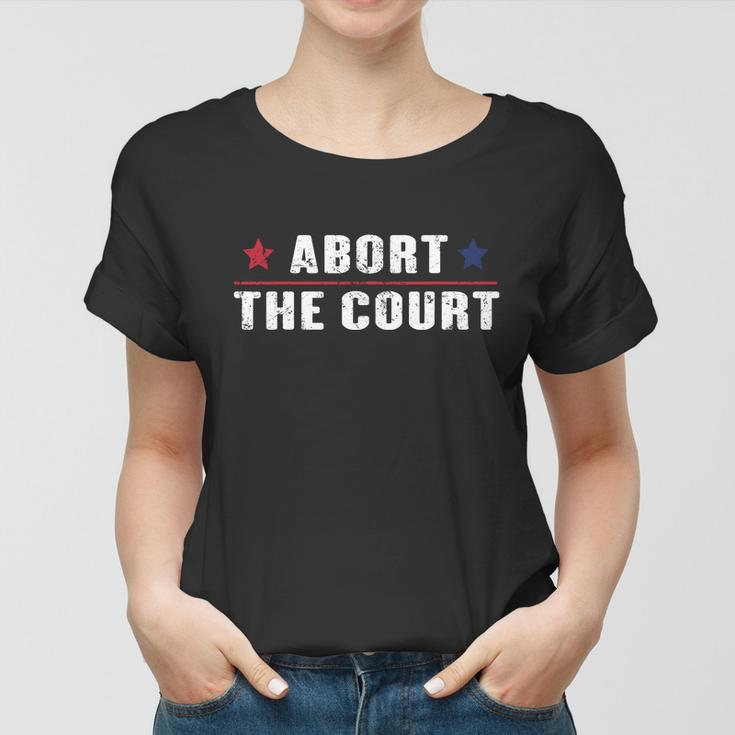 Abort The Court Scotus Reproductive Rights Feminist Women T-shirt