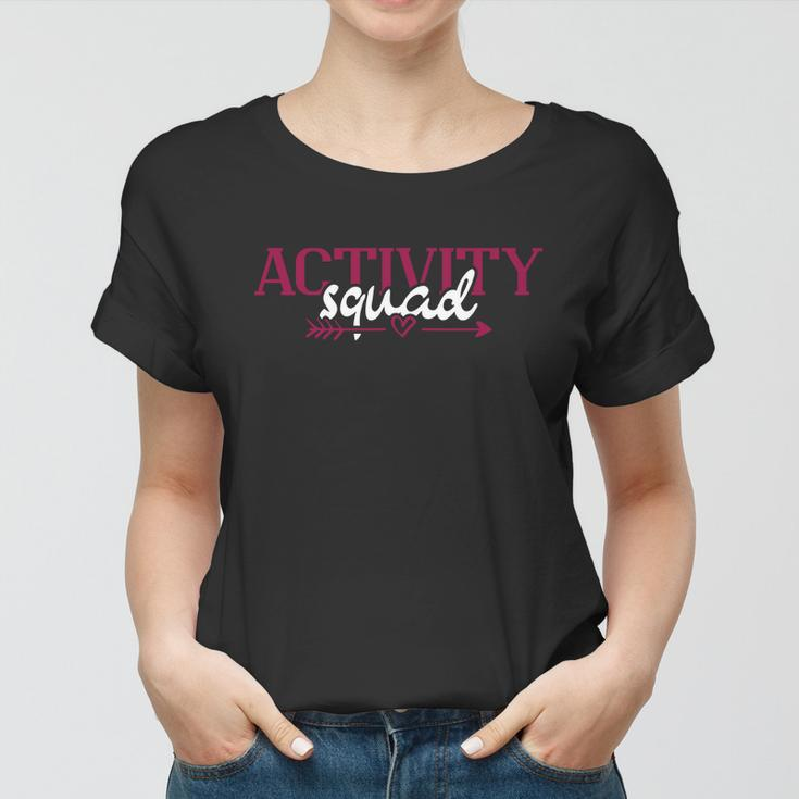 Activity Director Activity Assistant Activity Squad Cool Gift Women T-shirt