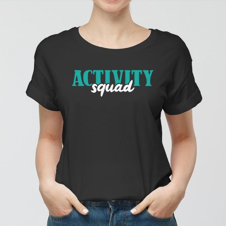 Activity Director Activity Assistant Activity Squad Cute Gift Women T-shirt