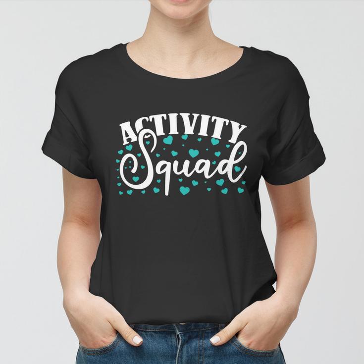 Activity Squad Activity Director Activity Assistant Meaningful Gift Women T-shirt