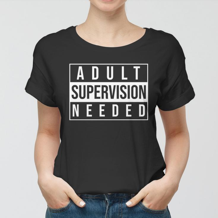 Adult Supervision Needed Funny Gift Women T-shirt