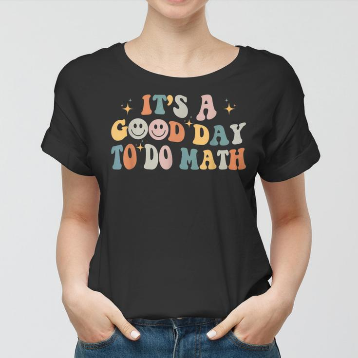 Back To School Its A Good Day To Do Math Teachers Groovy Women T-shirt