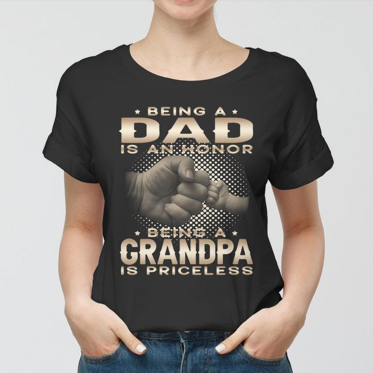 Being A Dad Is An Honor Being A Grandpa Is Priceless Grandpa Gift Women T-shirt