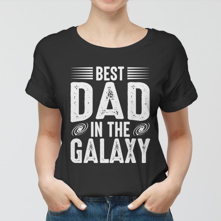 Best Dad In The Galaxy Quote Father Day Women T-shirt