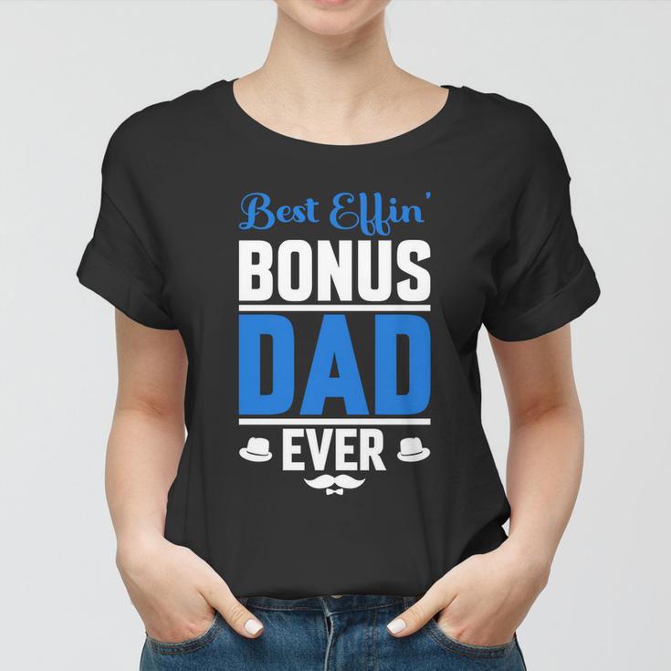 Best Effin Bonus Dad Ever Women T-shirt