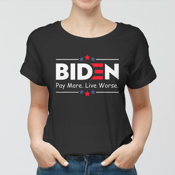 Biden Pay More Live Worse Anti Biden Women T-shirt