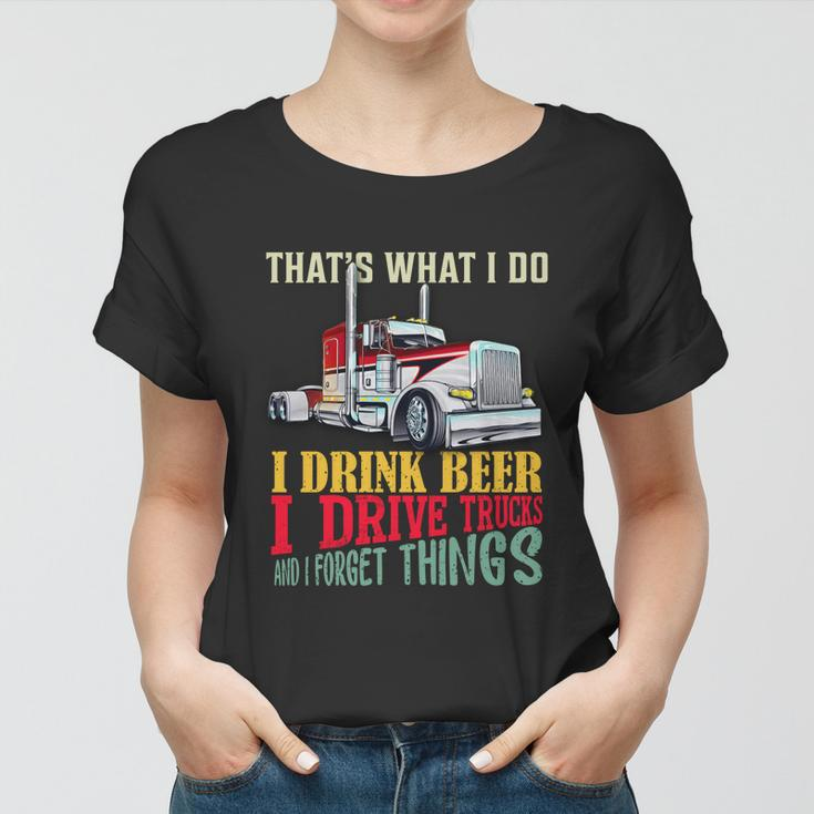 Big Rigs Thats What I Do I Beer I Drive Trucks Gift Women T-shirt