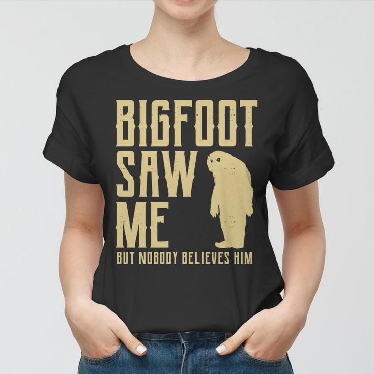 Bigfoot Saw Me But Nobody Believes Him V2 Women T-shirt