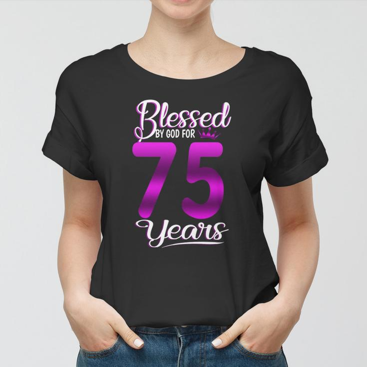 Blessed By God For 75 Years Old 75Th Birthday Gifts Crown Women T-shirt
