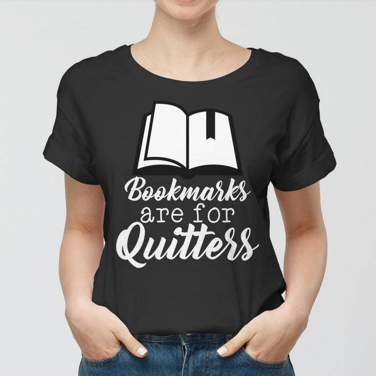 Book Lovers - Bookmarks Are For Quitters Tshirt Women T-shirt
