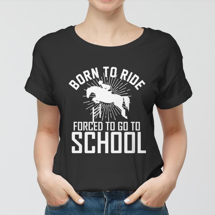 Born To Ride Horseback Riding Equestrian Gift For Women Gift Women T-shirt