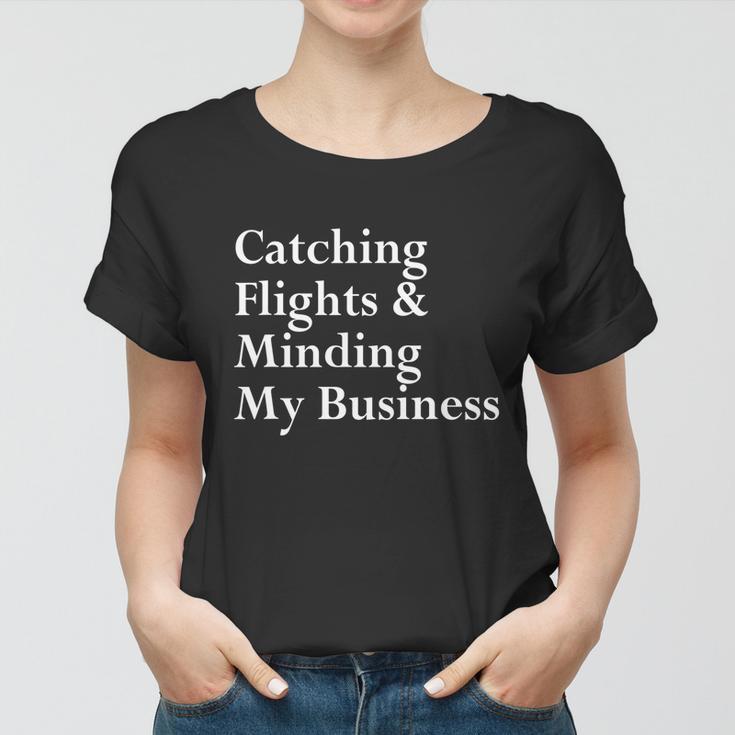 Catching Flights & Minding My Business V3 Women T-shirt