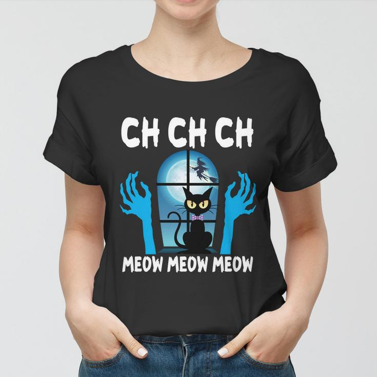 Ch Ch Ch Meow Moew Moew Cat Halloween Quote Women T-shirt