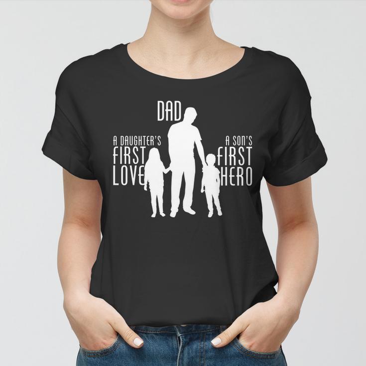 Dad A Sons First Hero Daughters First Love Tshirt Women T-shirt