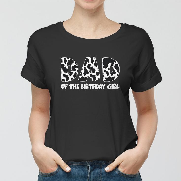 Dad Of The Birthday Girl Funny Cow Pattern Women T-shirt