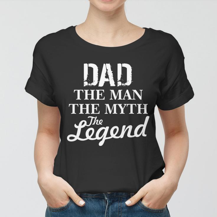 Dad The Man Myth Legend Women T-shirt