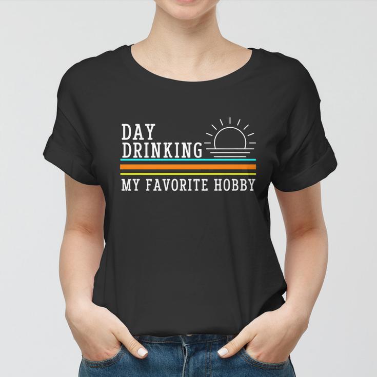 Day Drinking My Favorite Hobby Tshirt Women T-shirt