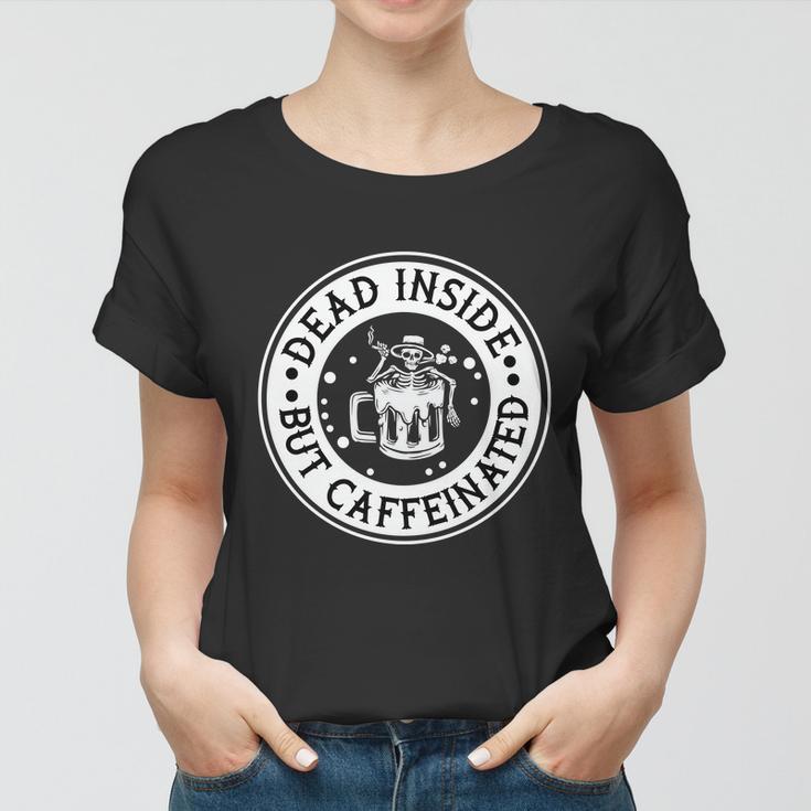 Dead Inside But Caffeinated Halloween Quote Women T-shirt