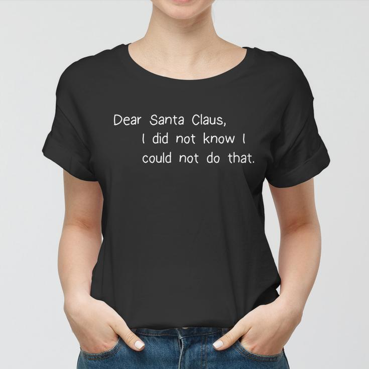 Dear Santa Claus I Did Not Know I Could Not Do That Graphic Design Printed Casual Daily Basic Women T-shirt
