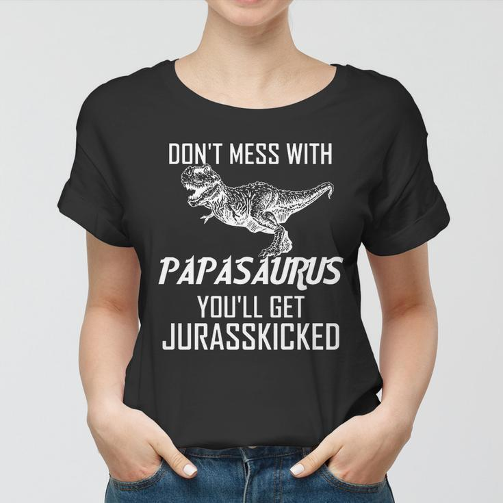 Dont Mess With Papasaurus Jurasskicked Tshirt Women T-shirt
