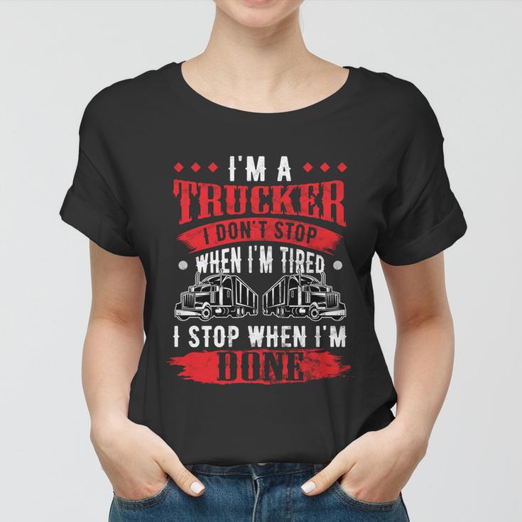 Dont Stop When Tired Funny Trucker Gift Truck Driver Meaningful Gift Women T-shirt