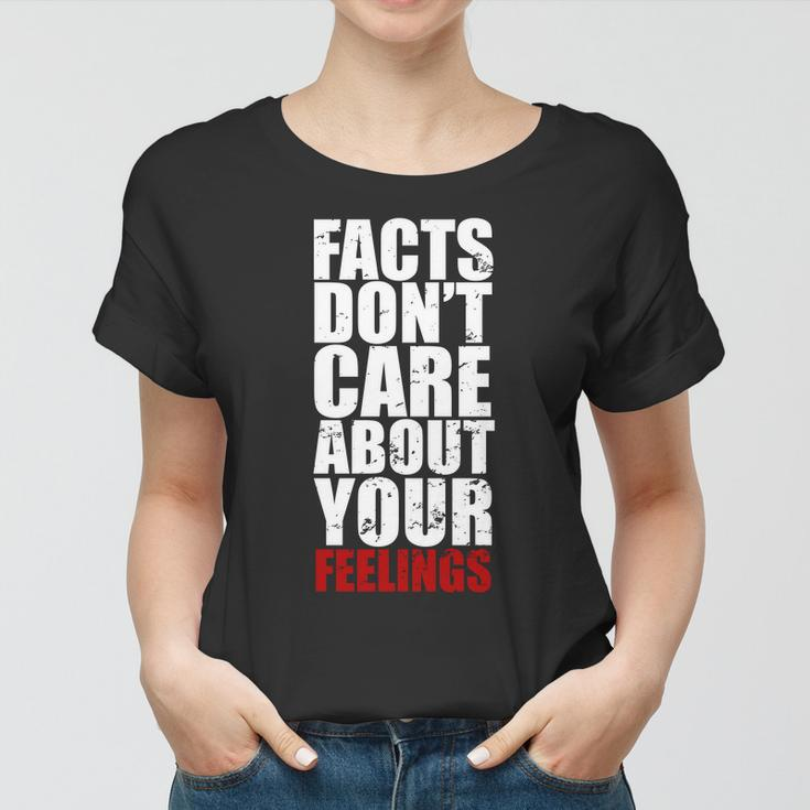 Facts Dont Care About Your Feelings Women T-shirt