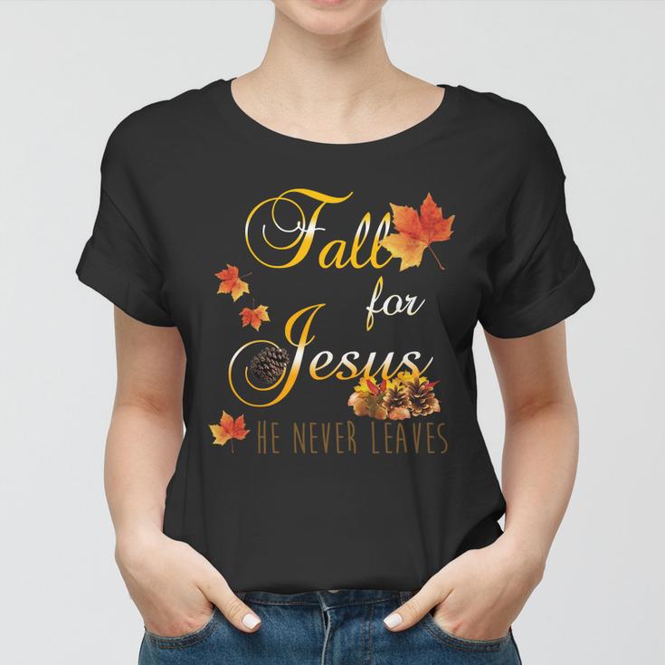 Fall For Jesus He Never Leaves Christian Autumn Season Women T-shirt