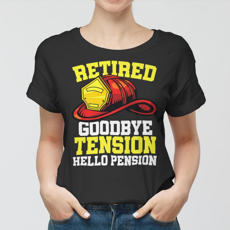 Firefighter Retired Goodbye Tension Hello Pension Firefighter V3 Women T-shirt