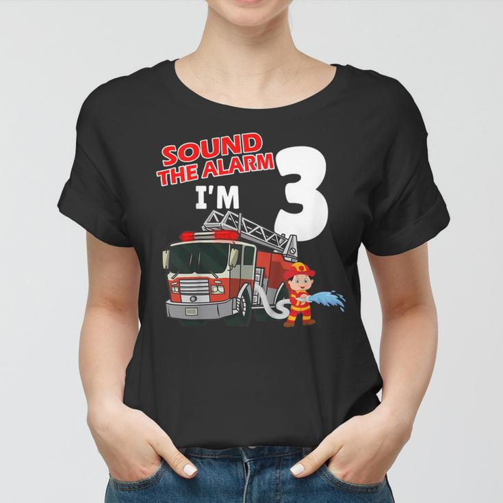 Firefighter Sound The Alarm Im 3 Years Old Firefighter Boy 3Rd Birthday Women T-shirt