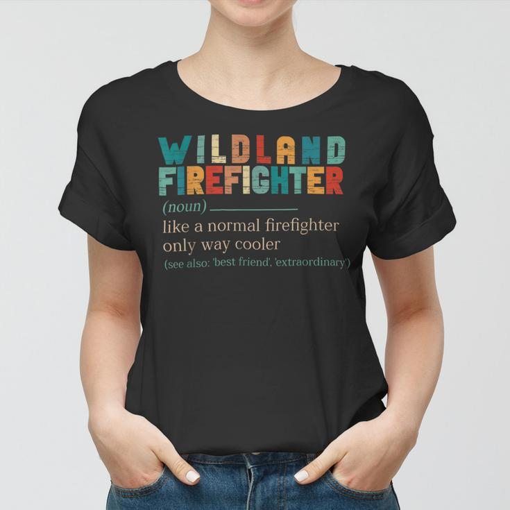 Firefighter Wildland Fire Rescue Department Funny Wildland Firefighter Women T-shirt