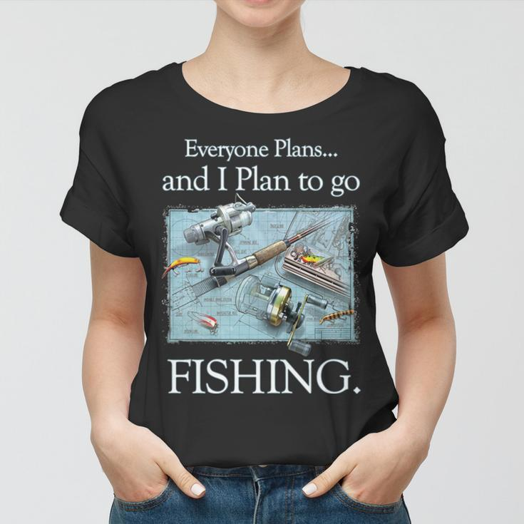 Fishing Plan To Fish Women T-shirt