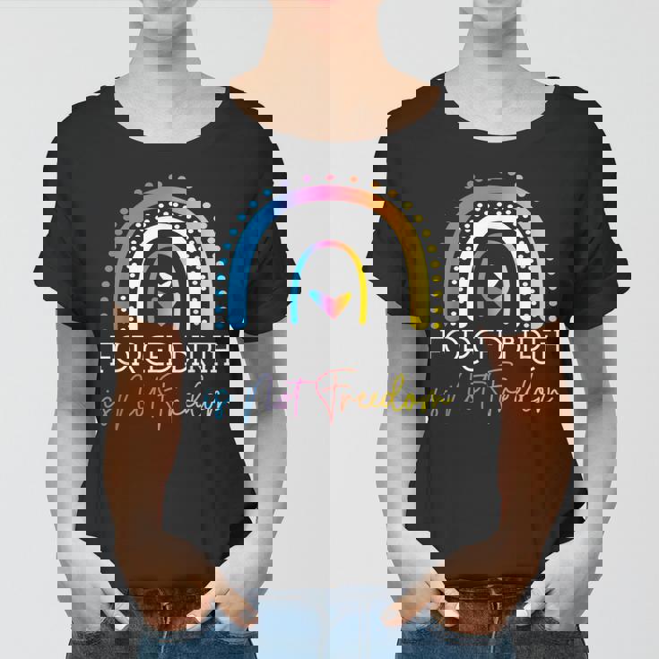 Forced Birth Is Not Freedom Forced Birth Is Not Freedom Women T-shirt