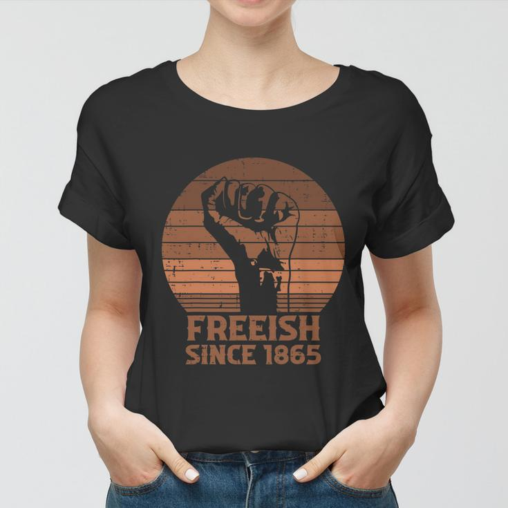 Freeish Since 1865 Fist Black Juneteenth African American Pride Women T-shirt