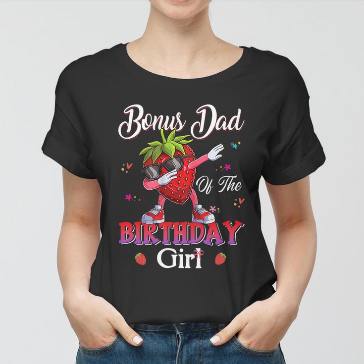 Fruit Lovers Bonus Dad Of The Birthday Girl Strawberry Women T-shirt