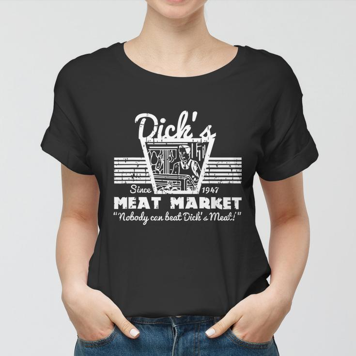 Funny Dicks Meat Market Gift Funny Adult Humor Pun Gift Tshirt Women T-shirt