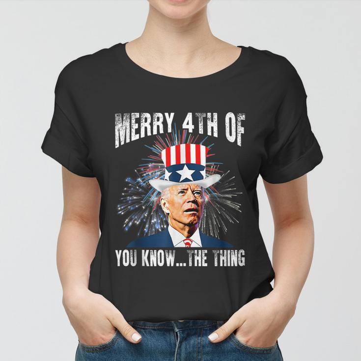 Funny Joe Biden Merry 4Th Of You KnowThe Thing 4Th Of July Women T-shirt