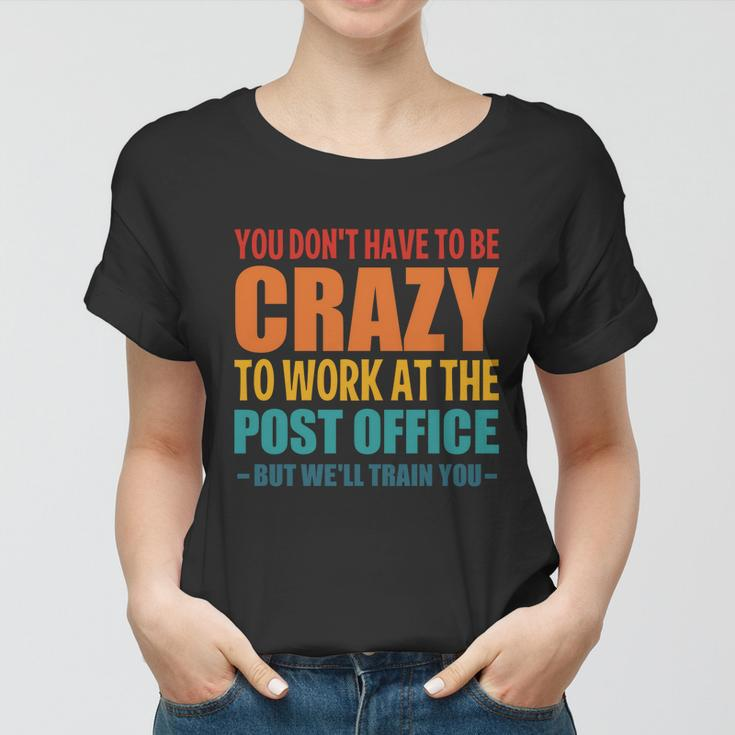 Funny Post Office Worker Crazy Postal Worker Mailman Gift Women T-shirt