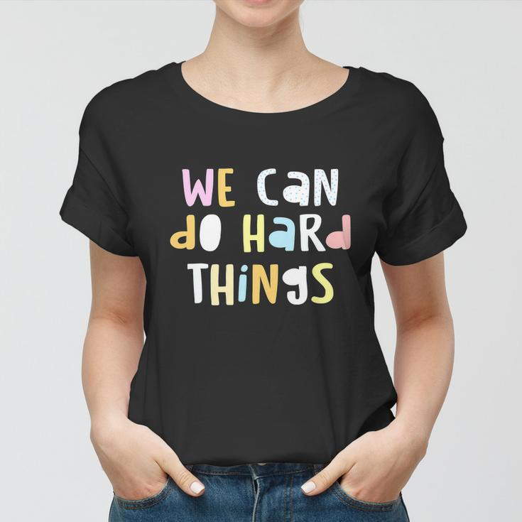 Funny We Can Do Hardthings Teacher Back To School Women T-shirt