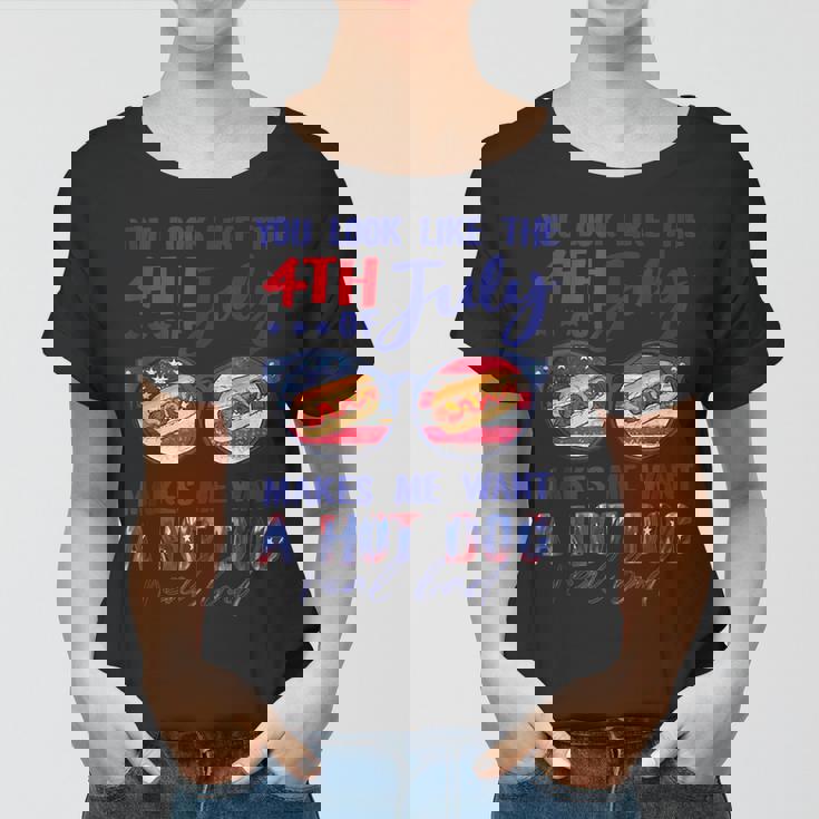 Funny You Look Like The 4Th Of July Makes Me Want A Hot Dog V2 Women T-shirt