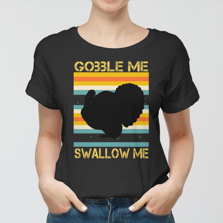 Gobble Me Swallow Me Funny Turkey Women T-shirt