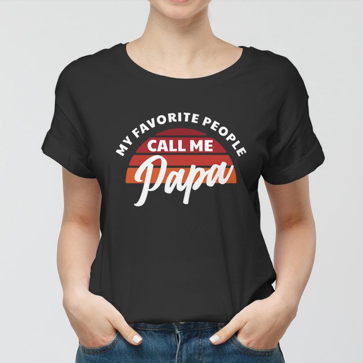 Grandpa Gift My Favorite People Call Me Papa Meaningful Gift Women T-shirt