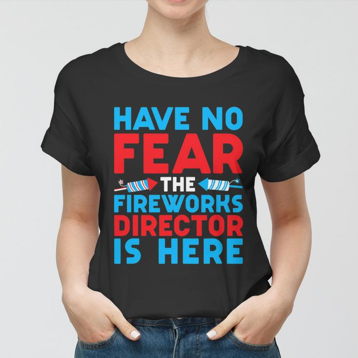 Have No Fear Fireworks Director Is Here Funny July 4Th Usa Women T-shirt