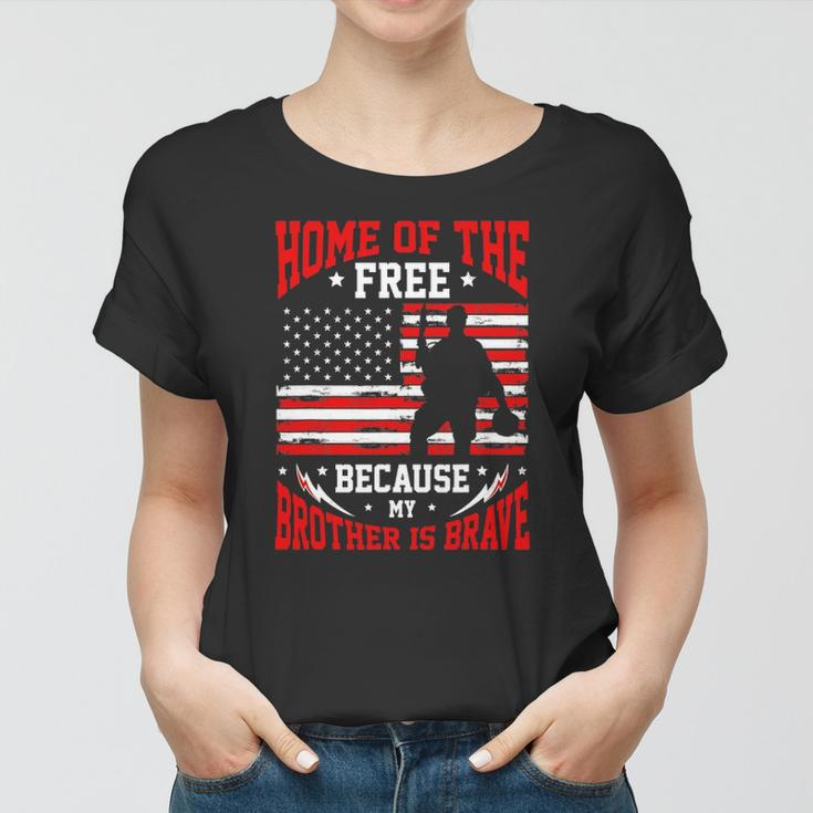 Home Of The Free Because My Brother Is Brave Soldier Women T-shirt